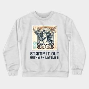 Stamp it out with a philatelist! Crewneck Sweatshirt
